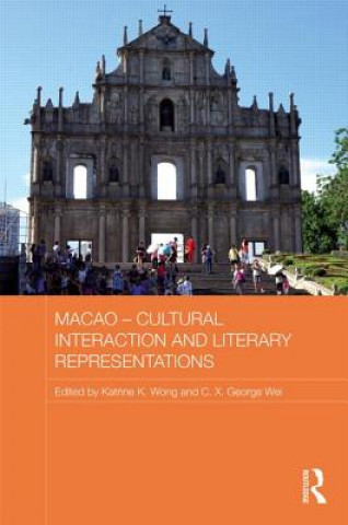 Kniha Macao - Cultural Interaction and Literary Representations Katrine K. Wong