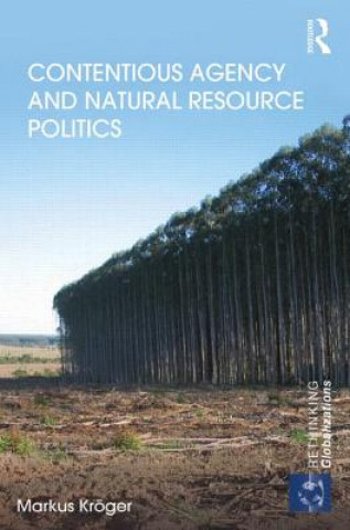 Livre Contentious Agency and Natural Resource Politics Markus Kroger