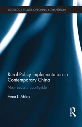 Kniha Rural Policy Implementation in Contemporary China Anna L. Ahlers