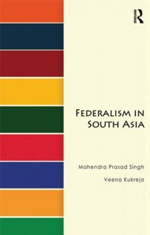 Könyv Federalism in South Asia Mahendra Prasad Singh