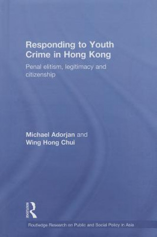 Könyv Responding to Youth Crime in Hong Kong Michael Adorjan