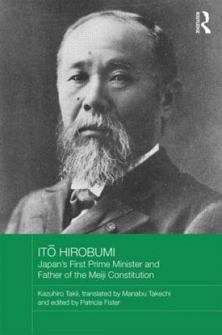 Carte Ito Hirobumi - Japan's First Prime Minister and Father of the Meiji Constitution Kazuhiro Takii