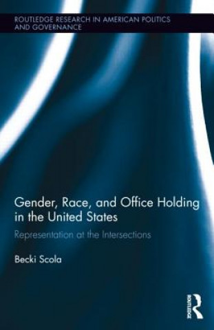 Carte Gender, Race, and Office Holding in the United States Becki S. Scola
