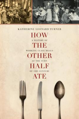 Kniha How the Other Half Ate Katherine Leonard Turner