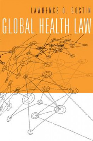 Książka Global Health Law Lawrence O. Gostin