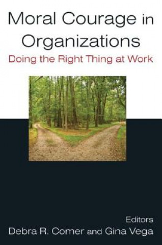 Kniha Moral Courage in Organizations Debra R. Comer