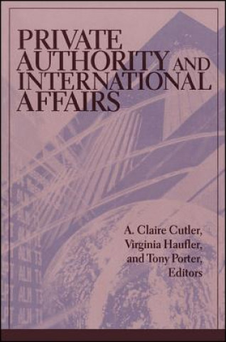 Kniha Private Authority and International Affairs A. Claire Cutler