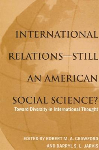 Könyv International Relations - Still an American Social Science? Robert M. A. Crawford