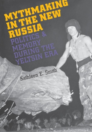 Carte Mythmaking in the New Russia Kathleen E Smith