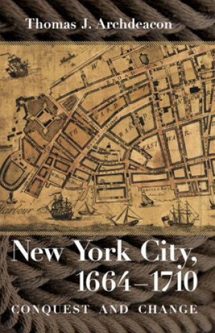 Könyv New York City, 1664-1710 Thomas J. Archdeacon