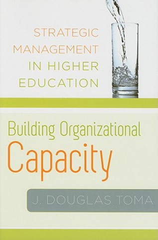 Kniha Building Organizational Capacity J. Douglas Toma