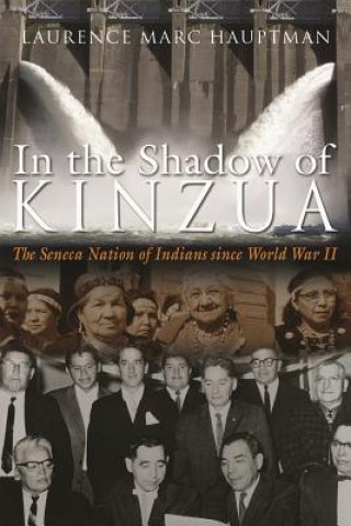 Carte In the Shadow of Kinzua Laurence M. Hauptman