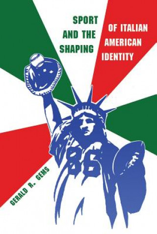 Carte Sport and the Shaping of Italian American Identity Gerald R. Gems