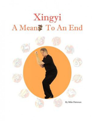 Kniha Xingyi - A Means to an End Mike Patterson