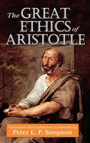 Carte Great Ethics of Aristotle Peter L P Simpson