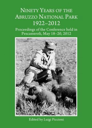 Könyv Ninety Years of the Abruzzo National Park 1922-2012 Luigi Piccioni