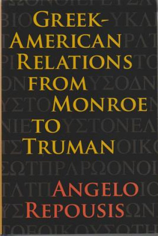 Carte Greek-American Relations from Monroe to Truman Angelo Repousis