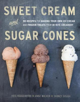 Könyv Sweet Cream and Sugar Cones Kris Hoogerhyde