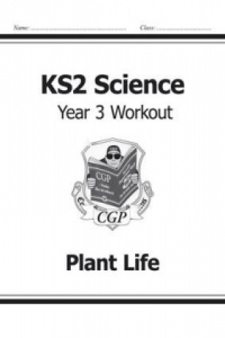 Carte KS2 Science Year Three Workout: Plant Life CGP Books