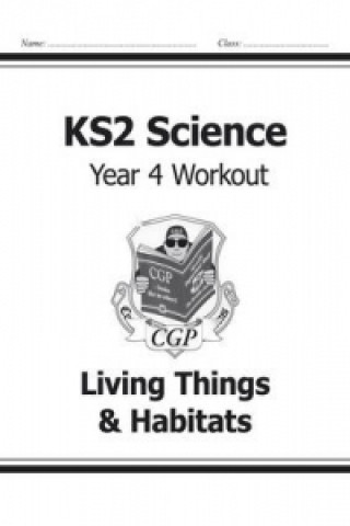 Książka KS2 Science Year Four Workout: Living Things & Habitats CGP Books