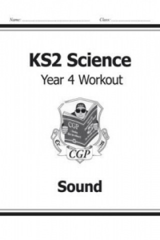 Könyv KS2 Science Year Four Workout: Sound CGP Books