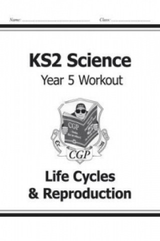 Buch KS2 Science Year Five Workout: Life Cycles & Reproduction CGP Books