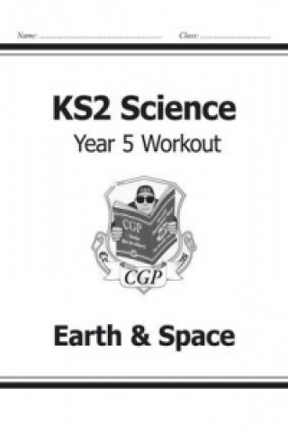 Carte KS2 Science Year Five Workout: Earth & Space CGP Books