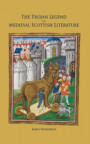 Book Trojan Legend in Medieval Scottish Literature Emily Wingfield