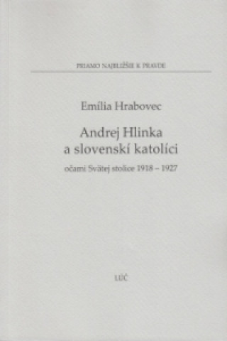 Книга Andrej Hlinka a slovenskí katolíci Emília Hrabovec