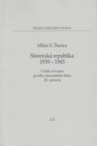 Könyv Slovenská republika 1939 - 1945 Milan S. Ďurica