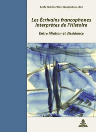 Könyv Les Ecrivains Francophones Interpretes de l'Histoire Beida Chikhi