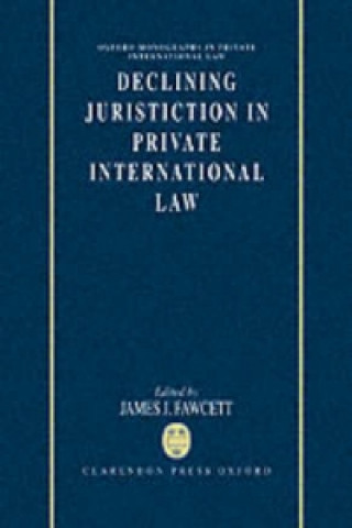 Książka Declining Jurisdiction in Private International Law J.J. Fawcett