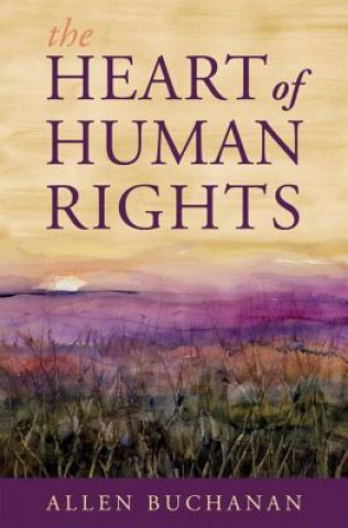 Könyv Heart of Human Rights Allen Buchanan
