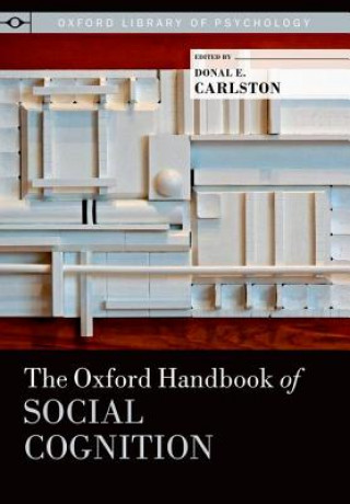 Kniha Oxford Handbook of Social Cognition Donal E. Carlston