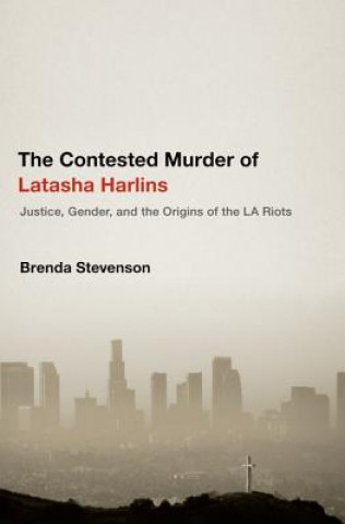 Kniha Contested Murder of Latasha Harlins Brenda E. Stevenson