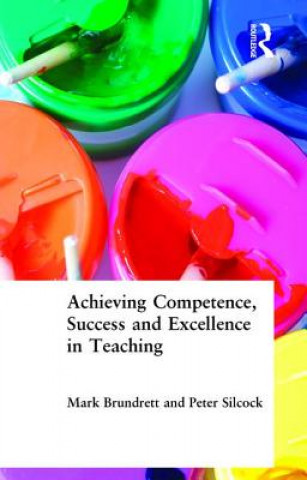 Carte Achieving Competence, Success and Excellence in Teaching Peter Silcock