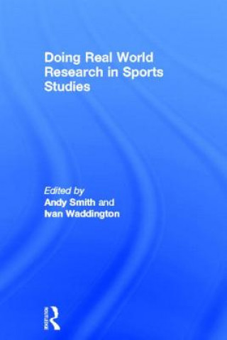 Książka Doing Real World Research in Sports Studies Andy J. Smith