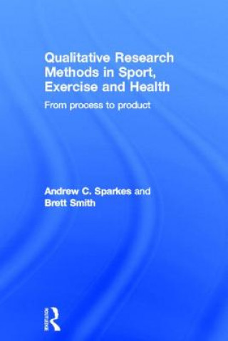 Kniha Qualitative Research Methods in Sport, Exercise and Health Andrew C. Sparkes