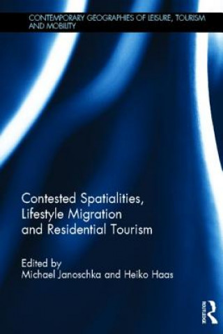 Könyv Contested Spatialities, Lifestyle Migration and Residential Tourism Michael Janoschka