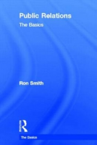 Kniha Public Relations: The Basics Ron Smith