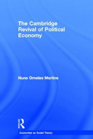 Carte Cambridge Revival of Political Economy Nuno Ornelas Martins