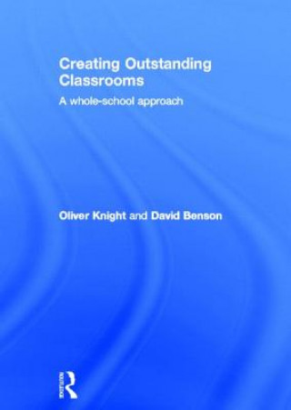 Kniha Creating Outstanding Classrooms Oliver Knight