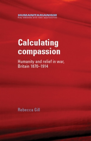 Knjiga Calculating Compassion Rebecca Gill