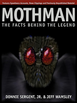 Carte A Mothman: The Facts Behind the Legend Donnie Sergent