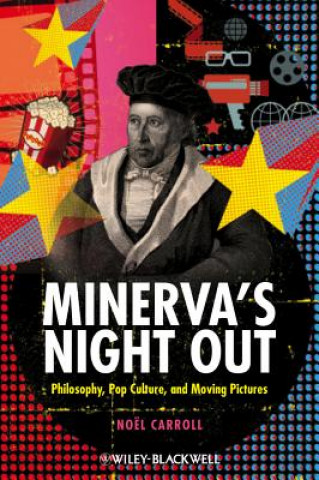 Knjiga Minerva's Night Out - Philosophy, Pop Culture, and  Moving Pictures Noel Carroll