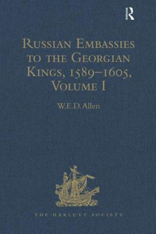 Livre Russian Embassies to the Georgian Kings, 1589-1605 W.E.D. Allen