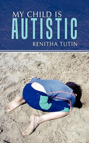Kniha My Child Is Autistic Renitha Tutin