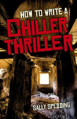 Kniha How to Write a Chiller Thriller Sally Spedding