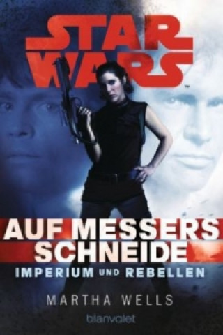 Kniha Star Wars, Imperium und Rebellen - Auf Messers Schneide Martha Wells