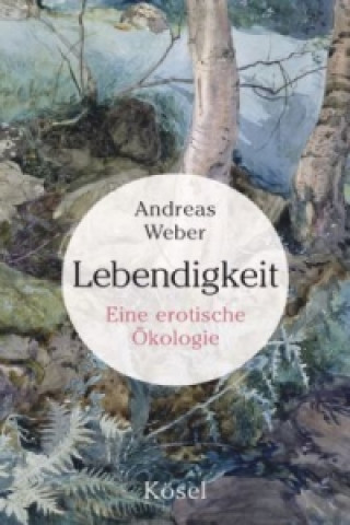 Kniha Lebendigkeit Andreas Weber